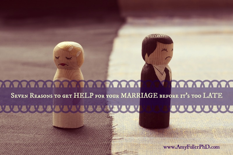 Seven Reasons to get Help for your Marriage before it’s too Late